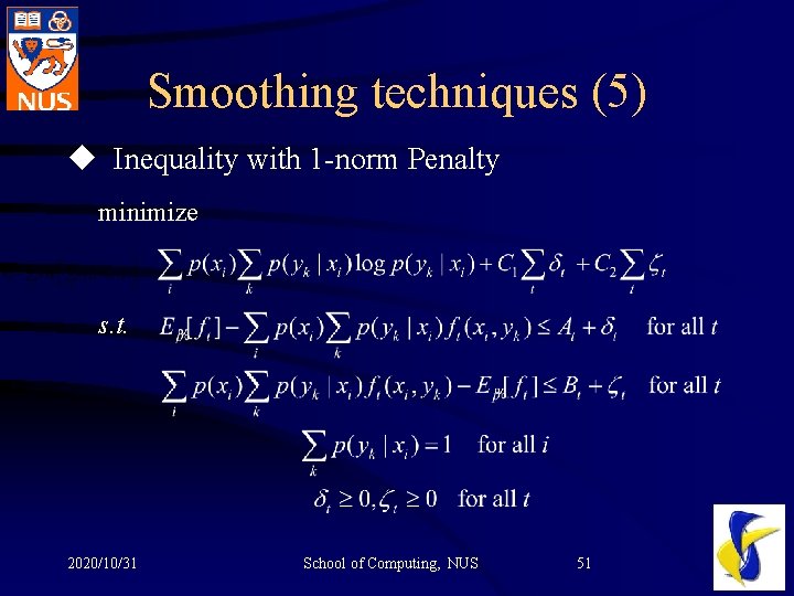 Smoothing techniques (5) u Inequality with 1 -norm Penalty minimize s. t. 2020/10/31 School