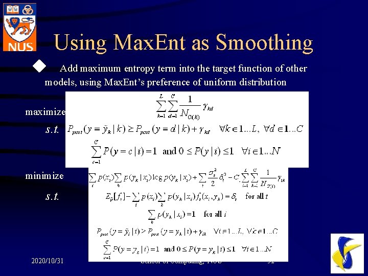 Using Max. Ent as Smoothing u Add maximum entropy term into the target function