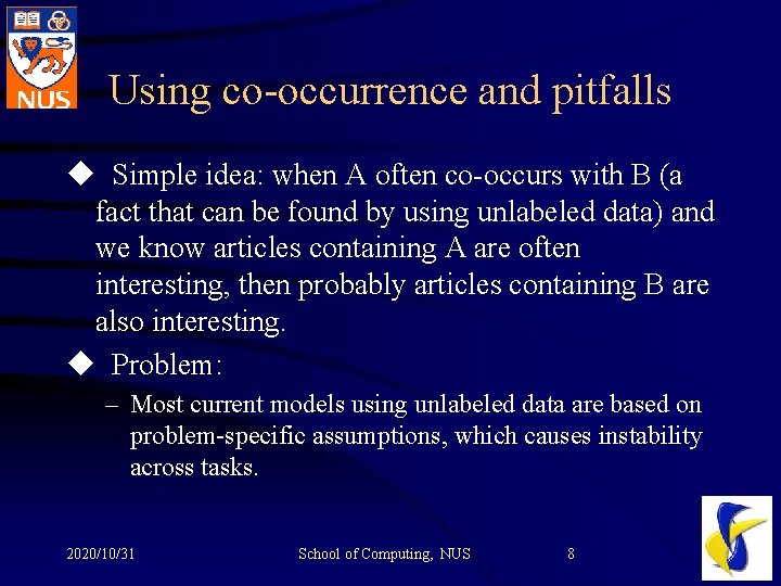 Using co-occurrence and pitfalls u Simple idea: when A often co-occurs with B (a