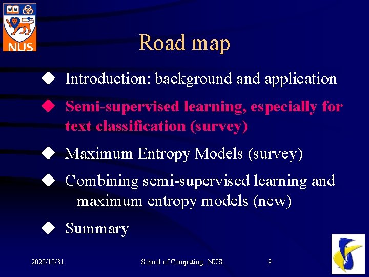 Road map u Introduction: background application u Semi-supervised learning, especially for text classification (survey)