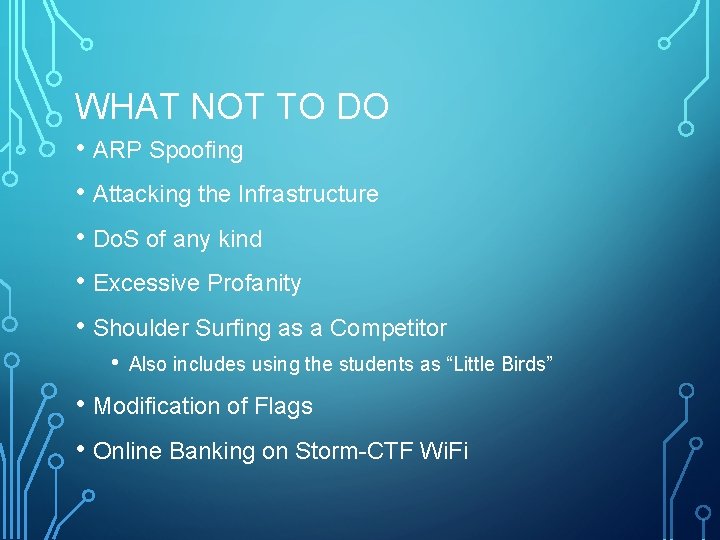 WHAT NOT TO DO • ARP Spoofing • Attacking the Infrastructure • Do. S