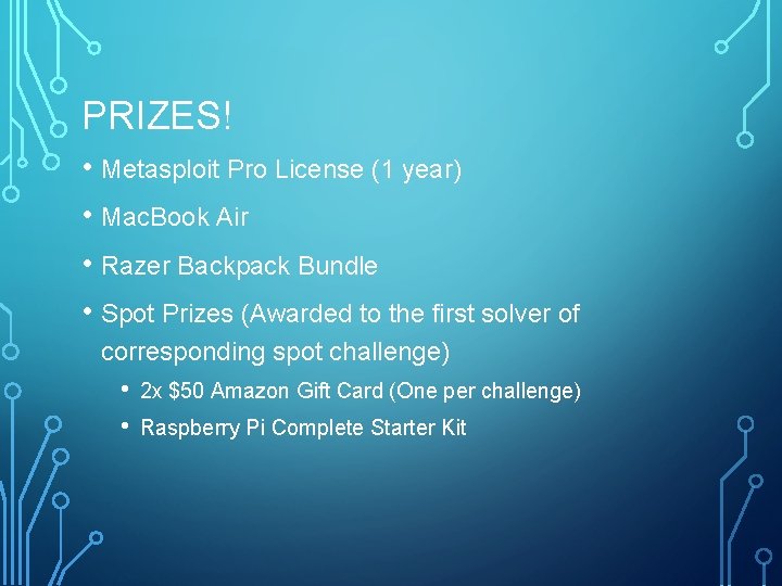 PRIZES! • Metasploit Pro License (1 year) • Mac. Book Air • Razer Backpack