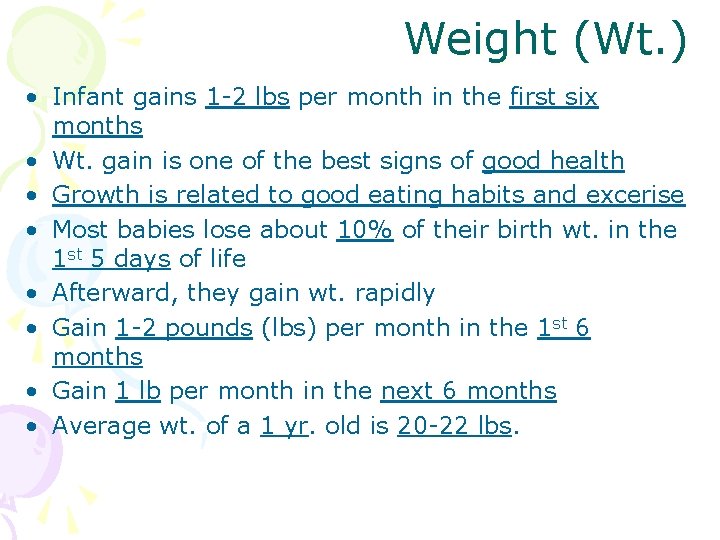 Weight (Wt. ) • Infant gains 1 -2 lbs per month in the first