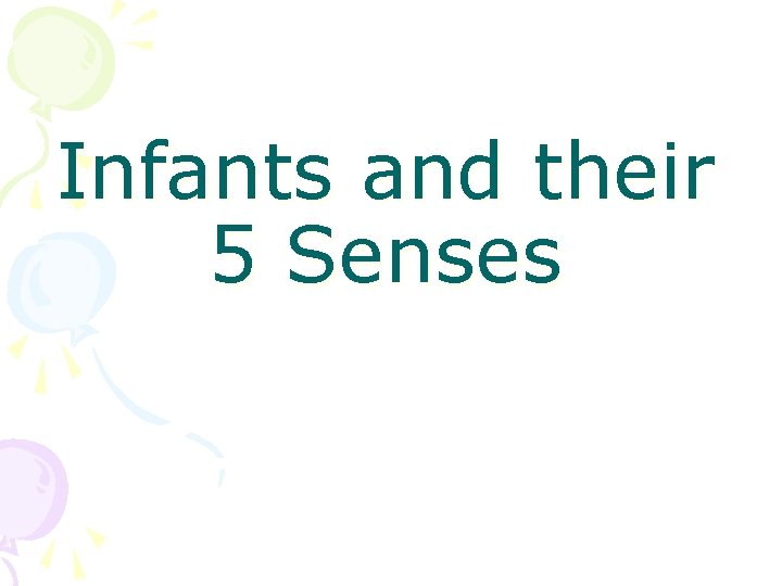 Infants and their 5 Senses 