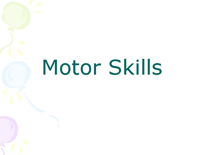 Motor Skills 