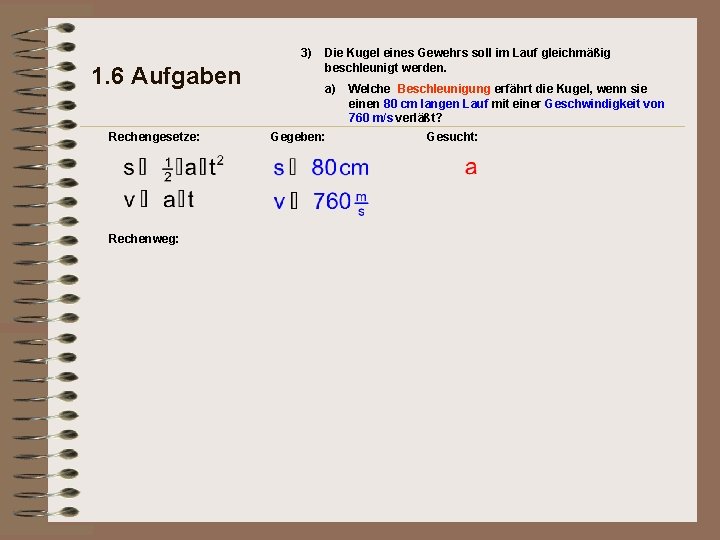 3) 1. 6 Aufgaben Rechengesetze: Rechenweg: Die Kugel eines Gewehrs soll im Lauf gleichmäßig