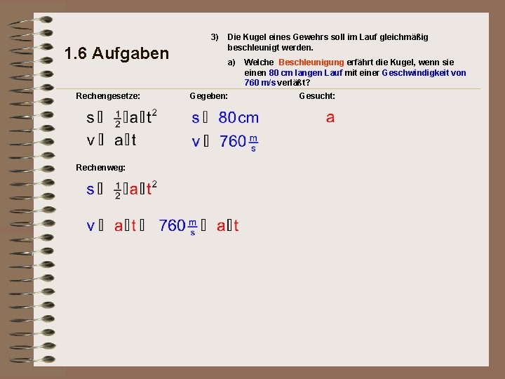 3) 1. 6 Aufgaben Rechengesetze: Rechenweg: Die Kugel eines Gewehrs soll im Lauf gleichmäßig