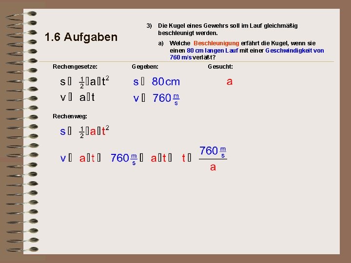 3) 1. 6 Aufgaben Rechengesetze: Rechenweg: Die Kugel eines Gewehrs soll im Lauf gleichmäßig
