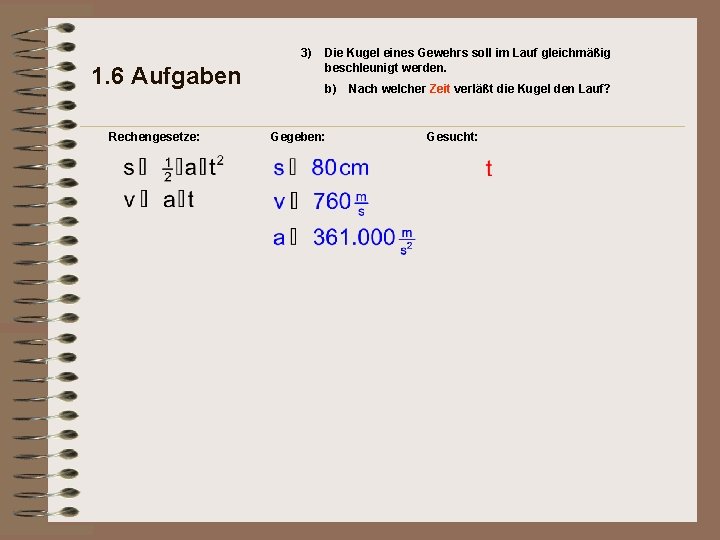 3) 1. 6 Aufgaben Rechengesetze: Die Kugel eines Gewehrs soll im Lauf gleichmäßig beschleunigt