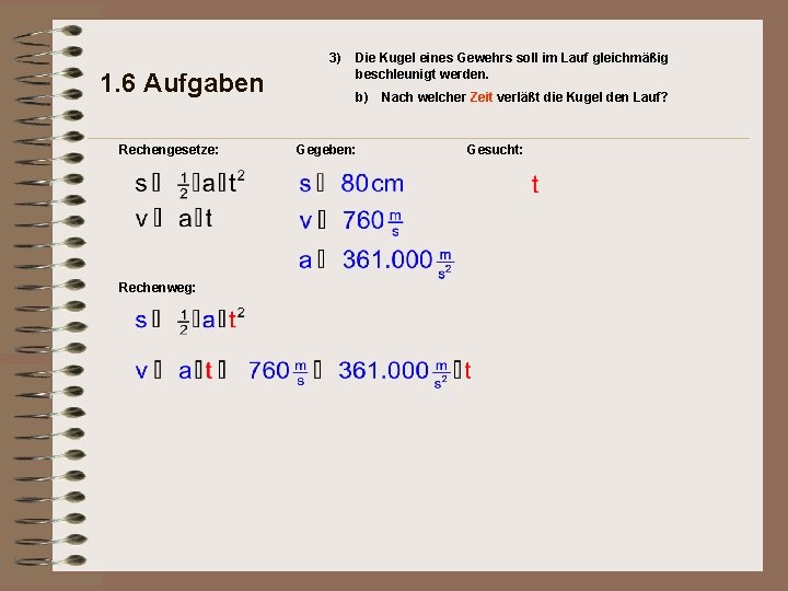 3) 1. 6 Aufgaben Rechengesetze: Rechenweg: Die Kugel eines Gewehrs soll im Lauf gleichmäßig