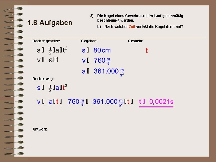 3) 1. 6 Aufgaben Rechengesetze: Rechenweg: Antwort: Die Kugel eines Gewehrs soll im Lauf