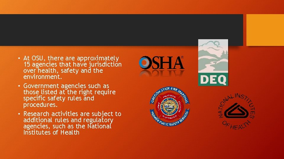  • At OSU, there approximately 15 agencies that have jurisdiction over health, safety