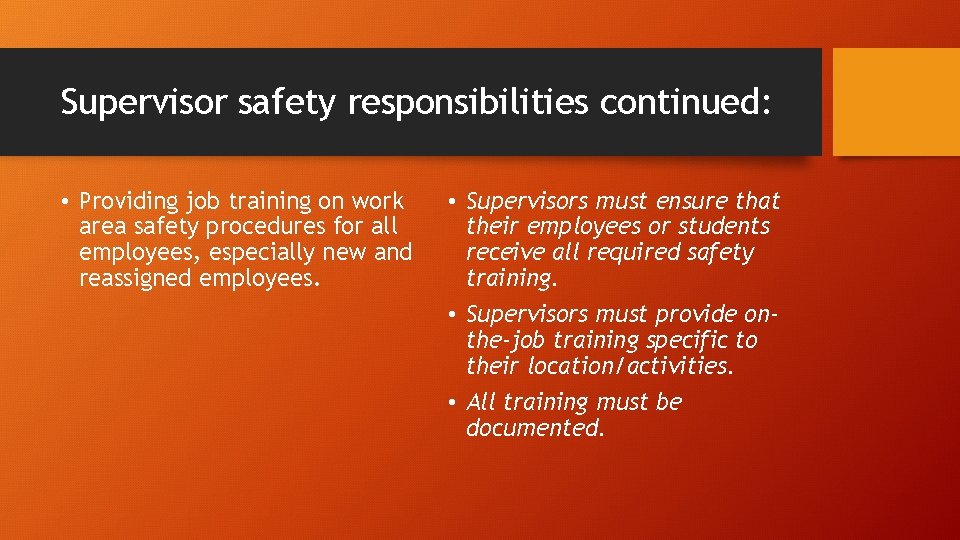 Supervisor safety responsibilities continued: • Providing job training on work area safety procedures for