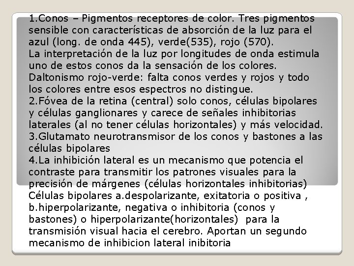 1. Conos – Pigmentos receptores de color. Tres pigmentos sensible con características de absorción