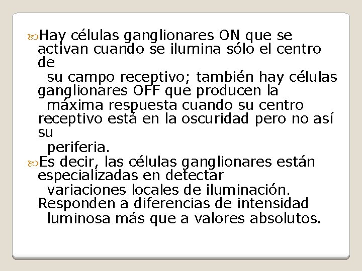  Hay células ganglionares ON que se activan cuando se ilumina sólo el centro