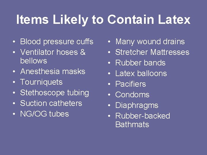 Items Likely to Contain Latex • Blood pressure cuffs • Ventilator hoses & bellows