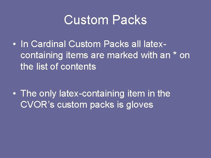 Custom Packs • In Cardinal Custom Packs all latexcontaining items are marked with an
