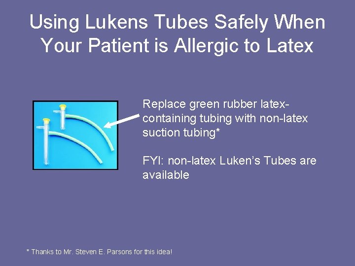 Using Lukens Tubes Safely When Your Patient is Allergic to Latex Replace green rubber