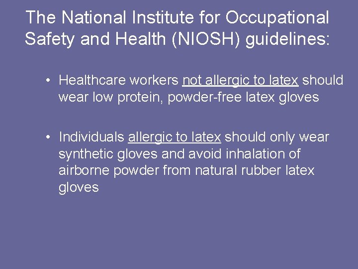 The National Institute for Occupational Safety and Health (NIOSH) guidelines: • Healthcare workers not