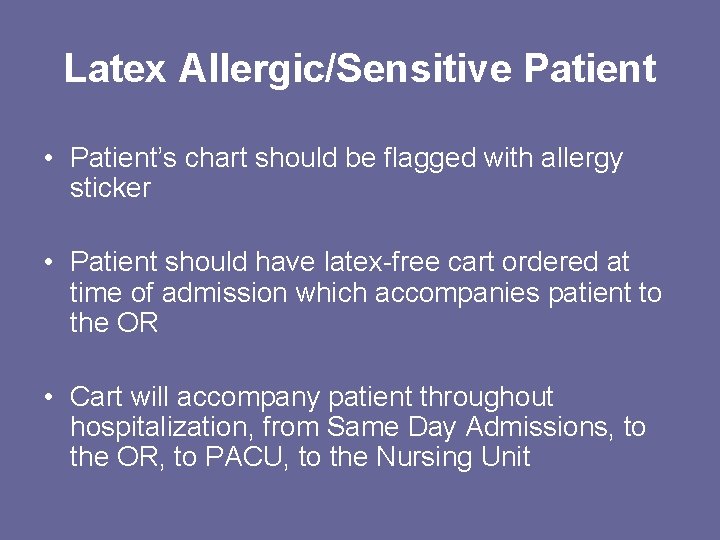 Latex Allergic/Sensitive Patient • Patient’s chart should be flagged with allergy sticker • Patient