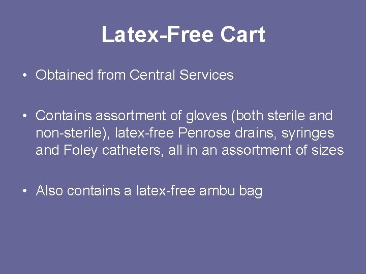 Latex-Free Cart • Obtained from Central Services • Contains assortment of gloves (both sterile