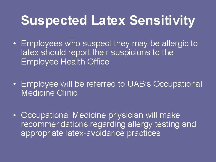 Suspected Latex Sensitivity • Employees who suspect they may be allergic to latex should