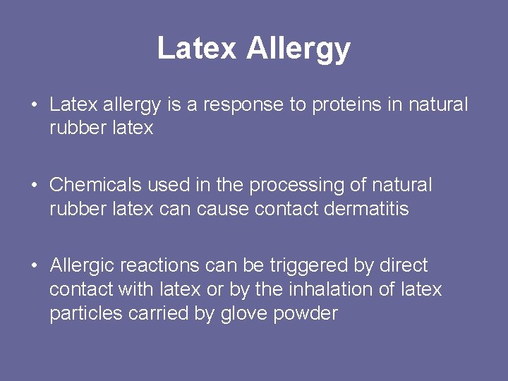 Latex Allergy • Latex allergy is a response to proteins in natural rubber latex