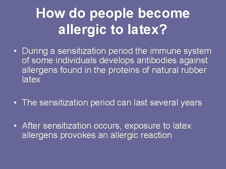How do people become allergic to latex? • During a sensitization period the immune
