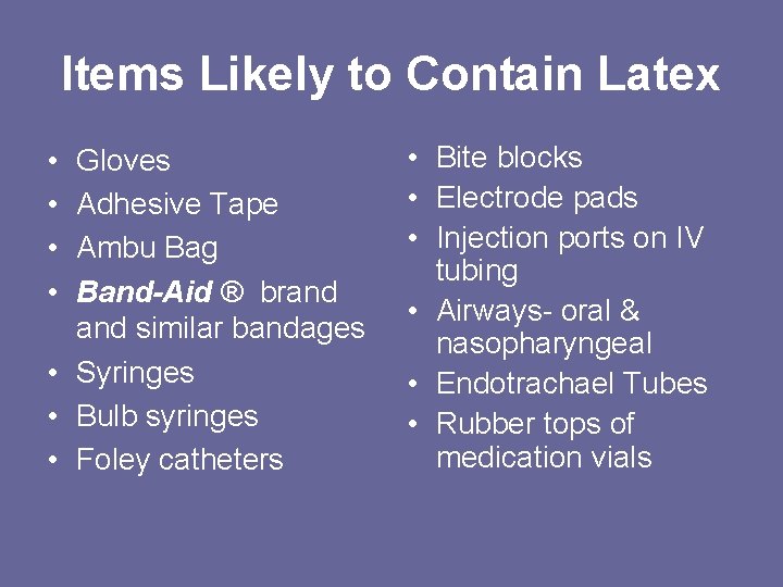 Items Likely to Contain Latex • • Gloves Adhesive Tape Ambu Bag Band-Aid ®