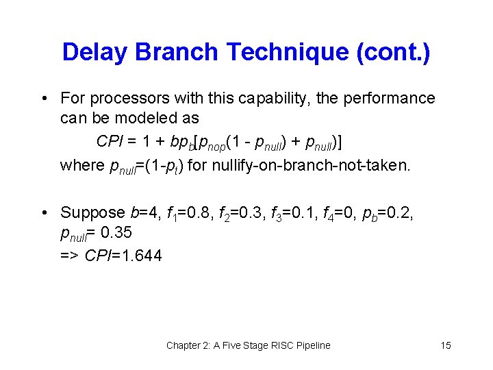 Delay Branch Technique (cont. ) • For processors with this capability, the performance can