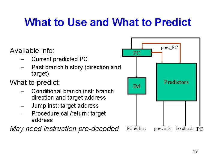What to Use and What to Predict Available info: – – Current predicted PC