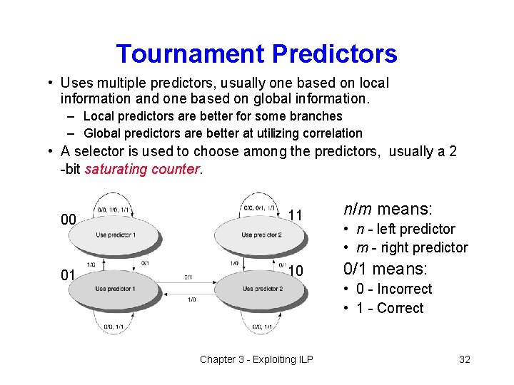 Tournament Predictors • Uses multiple predictors, usually one based on local information and one
