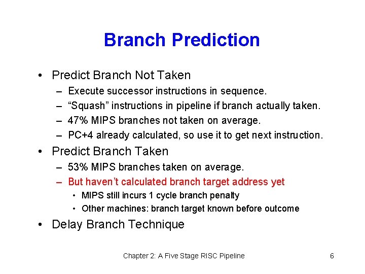 Branch Prediction • Predict Branch Not Taken – – Execute successor instructions in sequence.