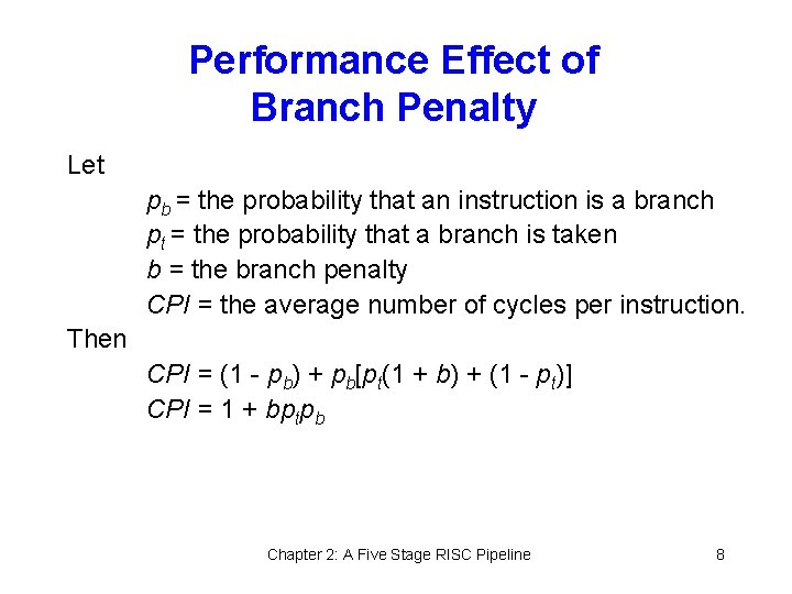 Performance Effect of Branch Penalty Let pb = the probability that an instruction is