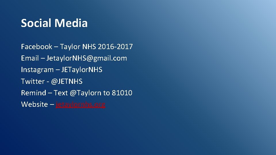 Social Media Facebook – Taylor NHS 2016 -2017 Email – Jetaylor. NHS@gmail. com Instagram