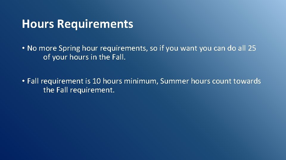 Hours Requirements • No more Spring hour requirements, so if you want you can