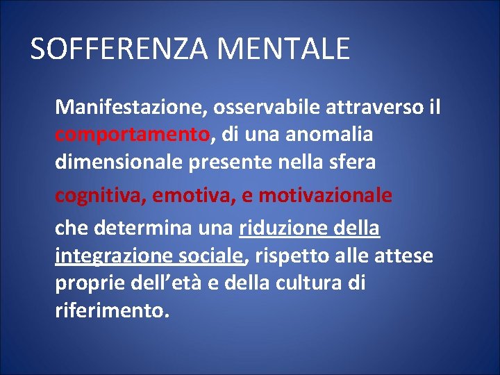 SOFFERENZA MENTALE Manifestazione, osservabile attraverso il comportamento, di una anomalia dimensionale presente nella sfera