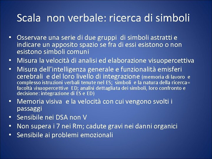 Scala non verbale: ricerca di simboli • Osservare una serie di due gruppi di