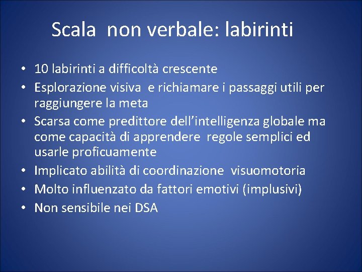 Scala non verbale: labirinti • 10 labirinti a difficoltà crescente • Esplorazione visiva e