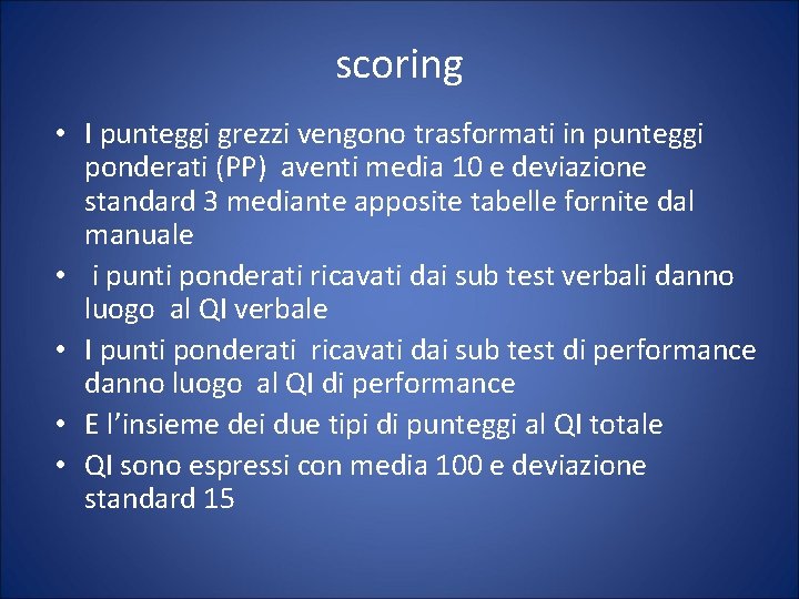 scoring • I punteggi grezzi vengono trasformati in punteggi ponderati (PP) aventi media 10