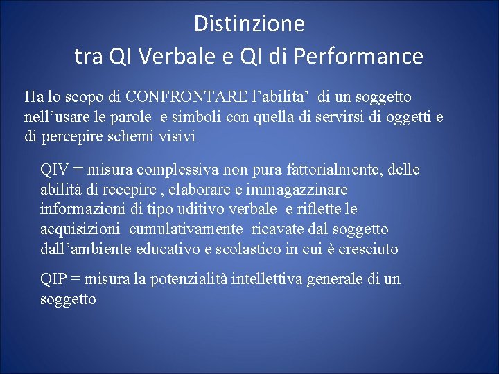 Distinzione tra QI Verbale e QI di Performance Ha lo scopo di CONFRONTARE l’abilita’