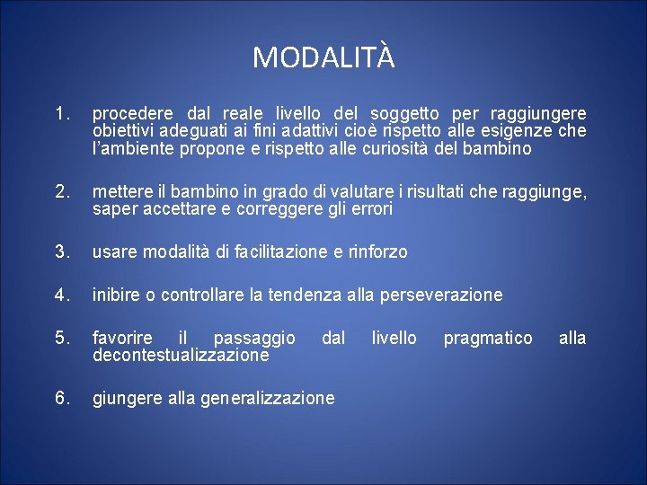 MODALITÀ 1. procedere dal reale livello del soggetto per raggiungere obiettivi adeguati ai fini