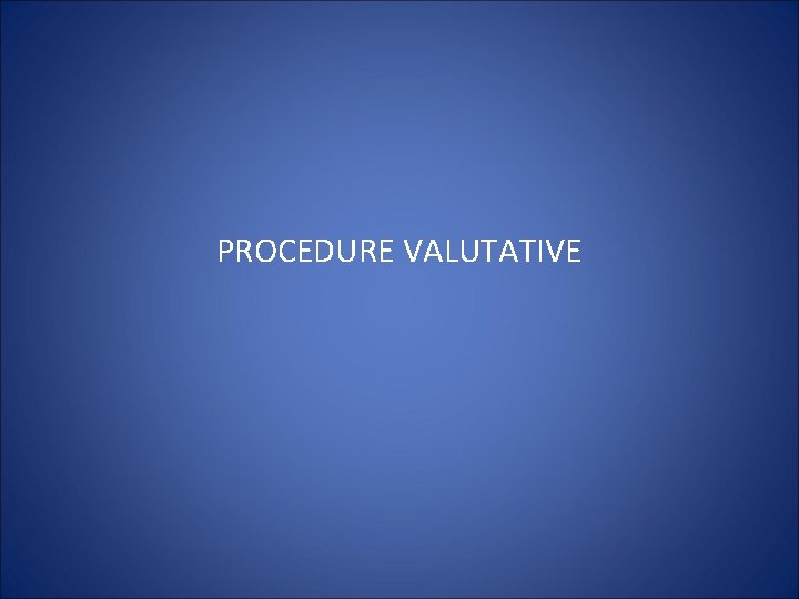 PROCEDURE VALUTATIVE 