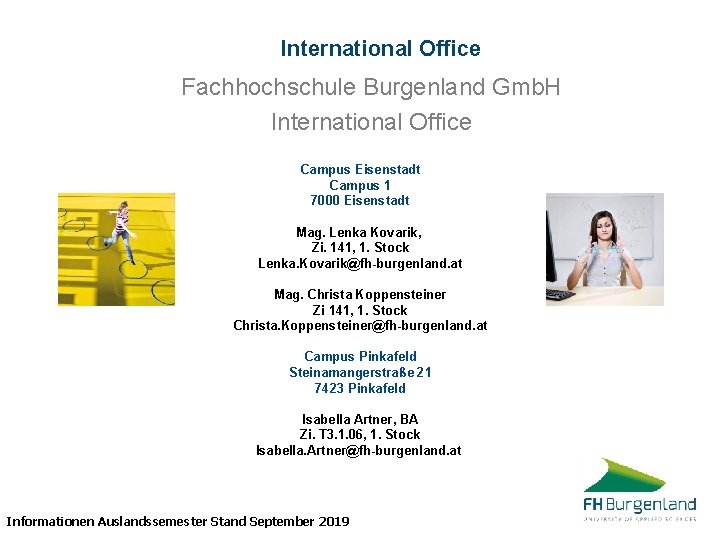 International Office Fachhochschule Burgenland Gmb. H International Office Campus Eisenstadt Campus 1 7000 Eisenstadt