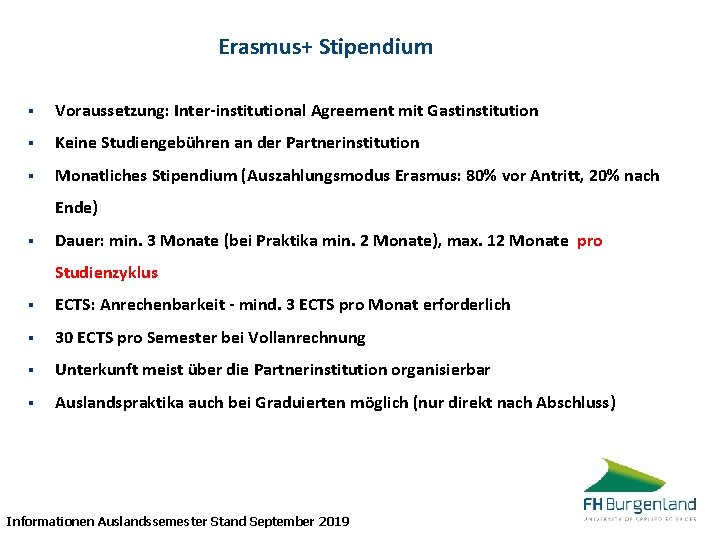 Erasmus+ Stipendium § Voraussetzung: Inter-institutional Agreement mit Gastinstitution § Keine Studiengebühren an der Partnerinstitution