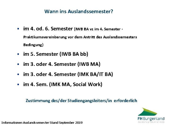 Wann ins Auslandssemester? § im 4. od. 6. Semester (IWB BA vz im 4.