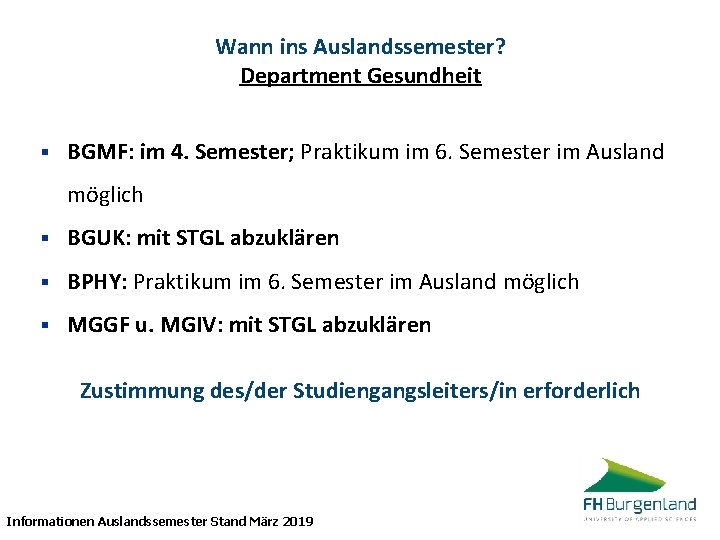 Wann ins Auslandssemester? Department Gesundheit § BGMF: im 4. Semester; Praktikum im 6. Semester