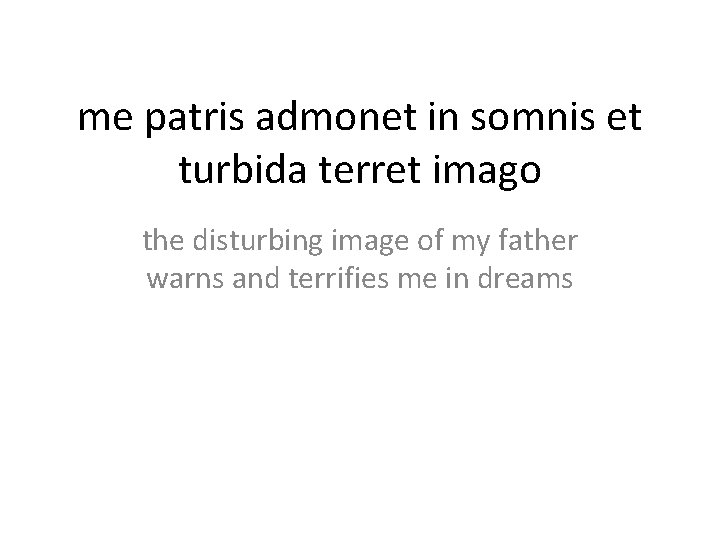 me patris admonet in somnis et turbida terret imago the disturbing image of my