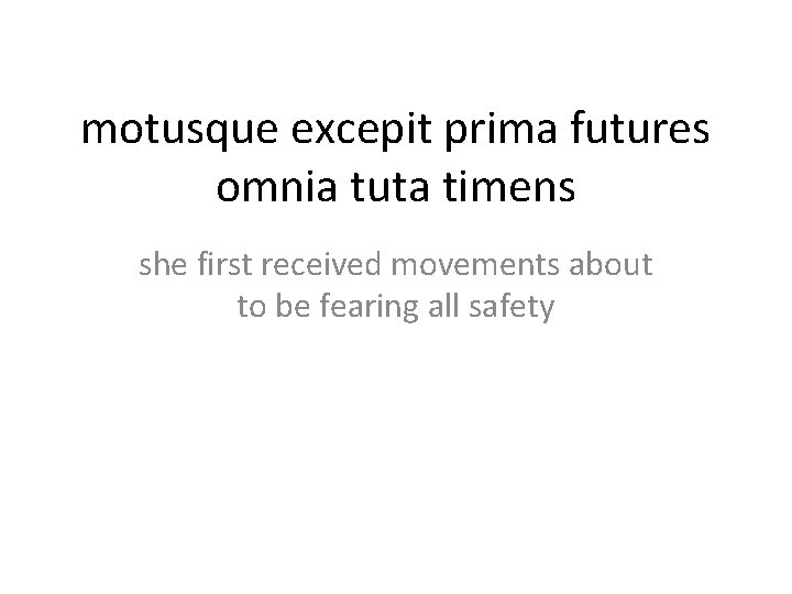 motusque excepit prima futures omnia tuta timens she first received movements about to be