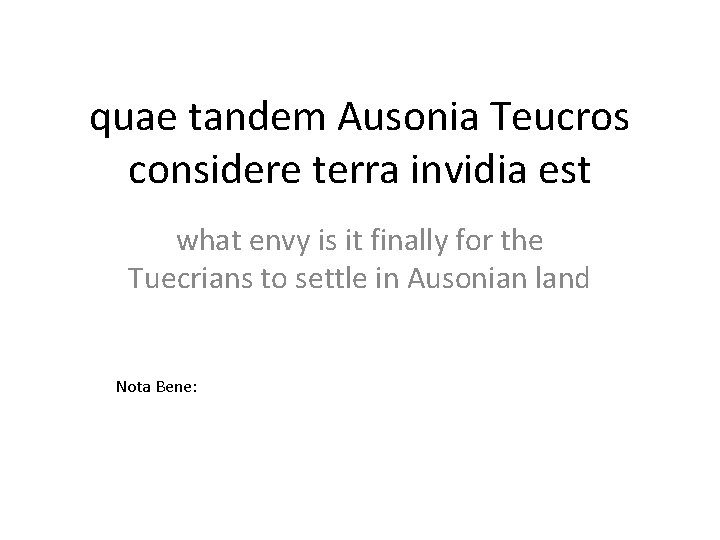 quae tandem Ausonia Teucros considere terra invidia est what envy is it finally for